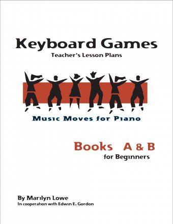 Lowe M - Music Moves For Piano Keyboard Games: A &amp; B Teacher's Edition - Remenyi House of Music