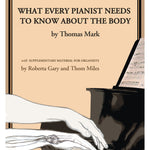 Mark T. - What Every Pianist Needs To Know About The Body - Remenyi House of Music