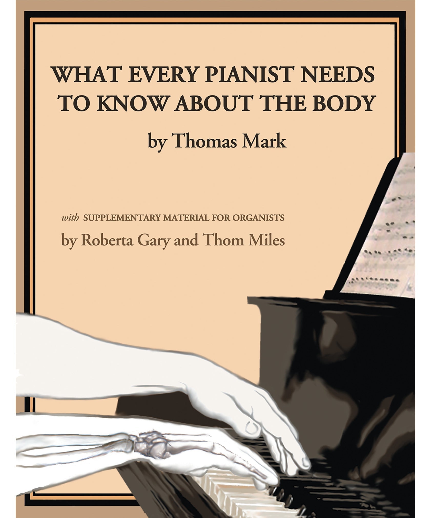 Mark T. - What Every Pianist Needs To Know About The Body - Remenyi House of Music