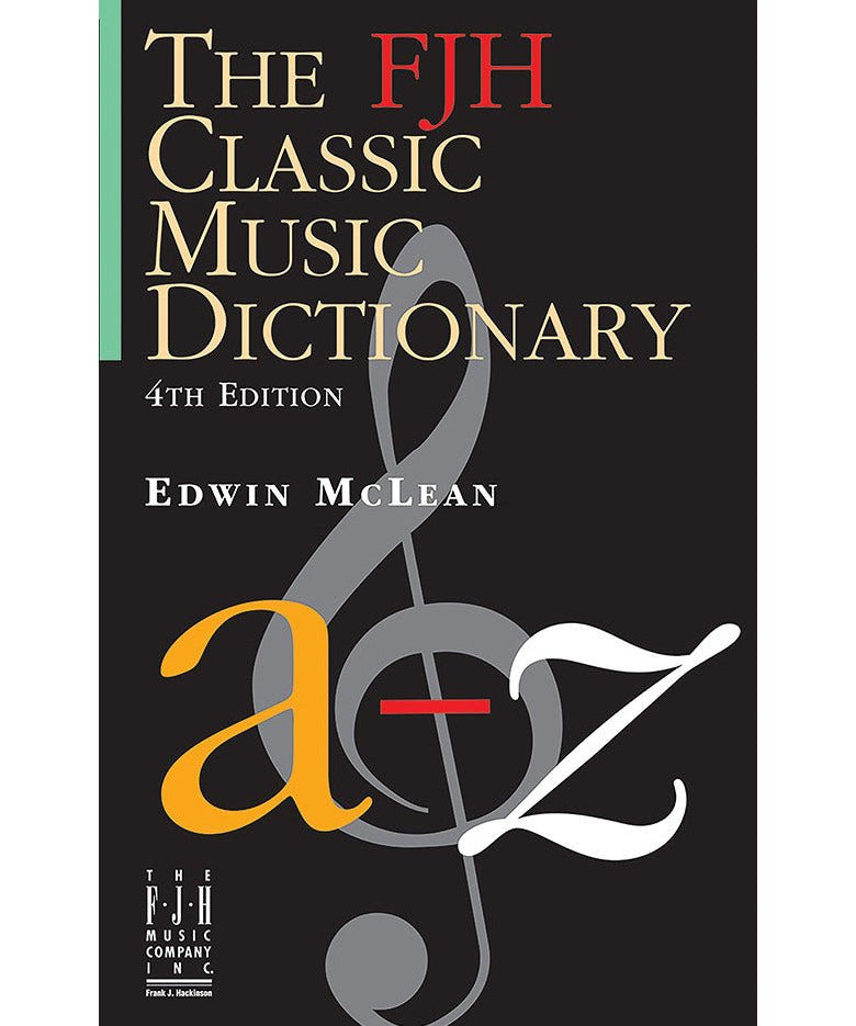 Mclean E. - The FJH Classic Music Dictionary - Remenyi House of Music