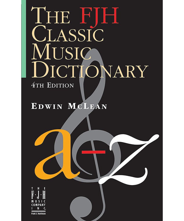 Mclean E. - The FJH Classic Music Dictionary - Remenyi House of Music