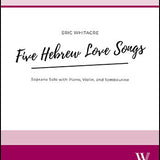 Whitacre E. - 5 Hebrew Love Songs