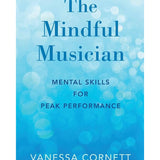 Cornett V. - Mindful Musician - Mental Skills For Peak Performance