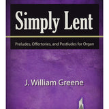 Simply Lent: Preludes, Offertories, and Postludes for Organ