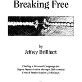 Brillhart J. - Breaking Free - Trouver un langage personnel pour l'improvisation à l'orgue à travers les techniques d'improvisation françaises du XXe siècle