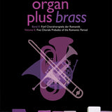 organ plus brass, Volume II: Five Chorale Preludes of the Romantic Period - Remenyi House of Music