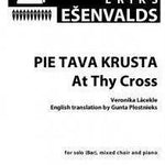 Pie Tava Krusta (At Thy Cross) - Lacekle/Esenvalds - SATB - Remenyi House of Music