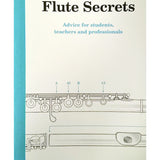 Flute Secrets - Advice for Students, Teachers and Professionals