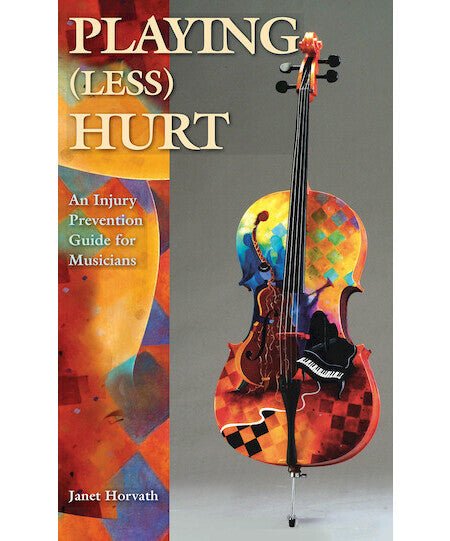 Playing (Less) Hurt - An Injury Prevention Guide for Musicians - Remenyi House of Music