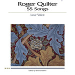 Roger Quilter: 55 Songs (Low Voice) - Remenyi House of Music