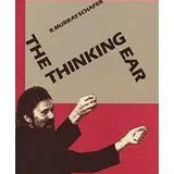 Schafer, R.M. - Thinking Ear on Music Education - Remenyi House of Music