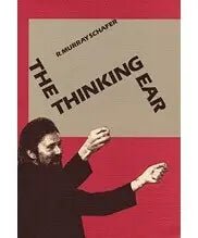 Schafer, R.M. - Thinking Ear on Music Education - Remenyi House of Music