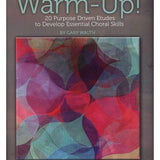 Warm-Up! 20 Purpose Driven Etudes to Develop Essential Choral Skills