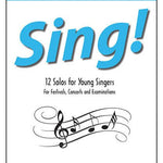 Sing! - 12 Solos for Young Singers - Book Two - Remenyi House of Music