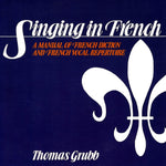 Singing in French - A Manual of French Diction - Remenyi House of Music