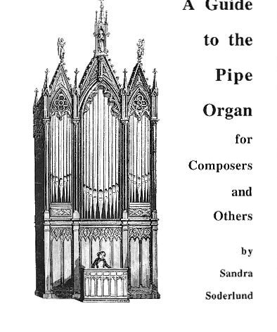 Soderlund S. - A Guide to the Pipe Organ for Composers & Others - Remenyi House of Music