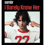 Sombr - I Barely Know Her - Remenyi House of Music
