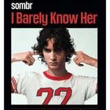 Sombr - I Barely Know Her - Remenyi House of Music