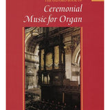 The Oxford Book of Ceremonial Music for Organ, Book 1