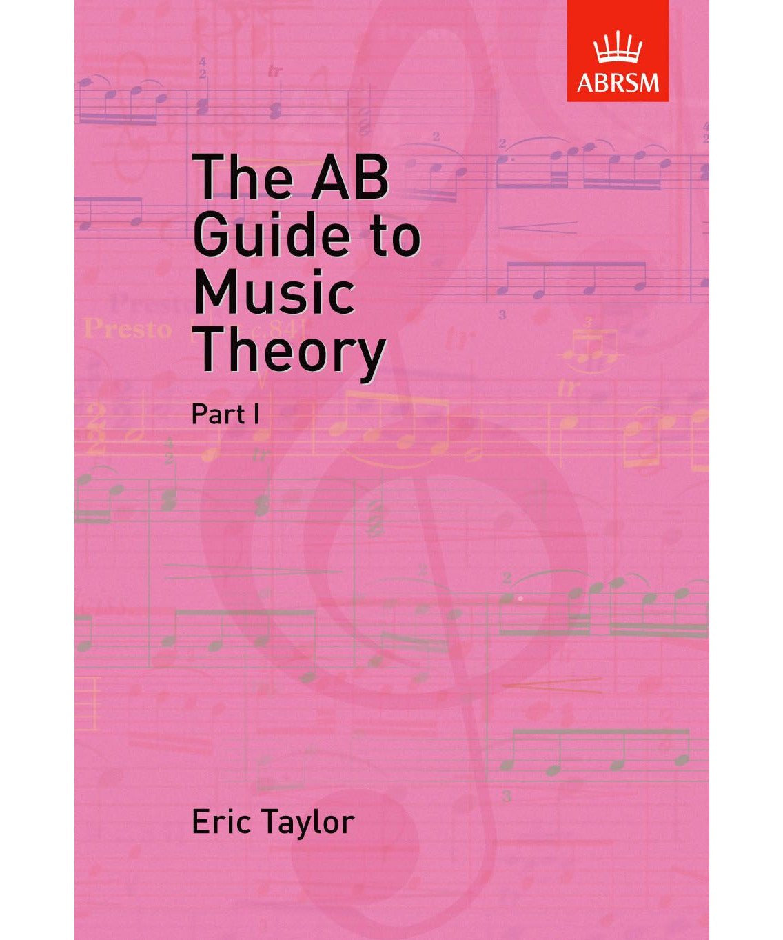 Taylor, E. - The AB Guide to Music Theory Part 1 - Remenyi House of Music