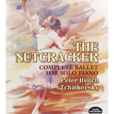 Tchaikovsky, P.I. - Nutcracker - Complete Ballet for Solo Piano - Remenyi House of Music