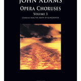 John Adams: Opera Choruses - Volume 3