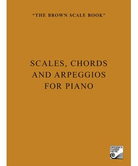 The Brown Scale Book: Scales, Chords and Arpeggios for Piano - Remenyi House of Music