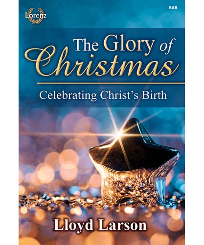 The Glory of Christmas: Celebrating Christ's Birth - SAB - Remenyi House of Music