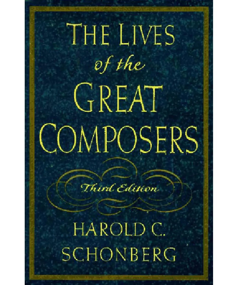 The Lives of the Great Composers - by Harold C. Schonberg - Remenyi House of Music