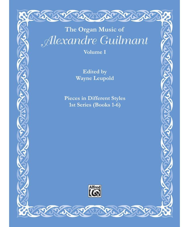 The Organ Music of Alexandre Guilmant, Volume I: Pieces in Different Styles, 1st Series (Books 1 - 6) - Remenyi House of Music