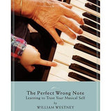 The Perfect Wrong Note - Learning to Trust Your Musical Self - Remenyi House of Music