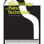 The Psychology of Piano Technique - Remenyi House of Music