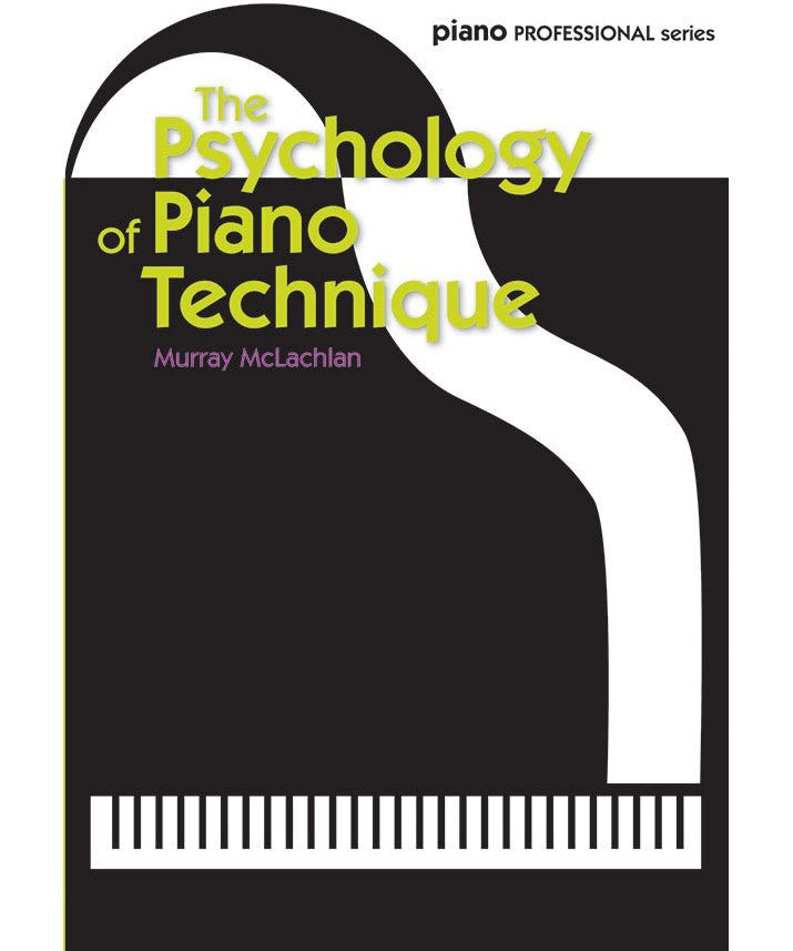 The Psychology of Piano Technique - Remenyi House of Music