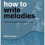 How to Write Melodies - Second Edition Revised and Updated