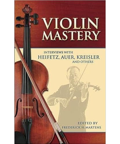 Violin Mastery : Interviews with Heifetz, Auer, Kreisler and Others - Remenyi House of Music