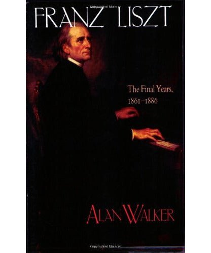 Walker, A. - Franz Liszt - The Final Years 1861 - 1886 - Remenyi House of Music