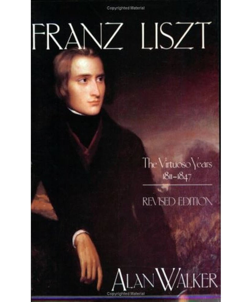 Walker, A. - Franz Liszt - The Virtuoso Years 1811 - 1847 - Remenyi House of Music