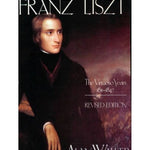 Walker, A. - Franz Liszt - The Virtuoso Years 1811 - 1847 - Remenyi House of Music