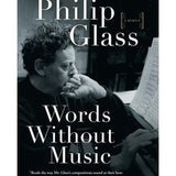 Words Without Music - Memoir by Philip Glass - Remenyi House of Music