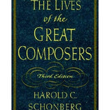 The Lives of the Great Composers - by Harold C. Schonberg